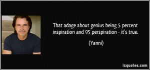 That adage about genius being 5 percent inspiration and 95 ...