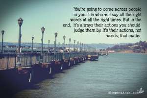 quote over one of my personal photos. Judge people by their Actions ...