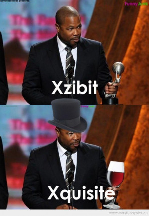Funny Pictures | clever | Xzibit is Xquisite