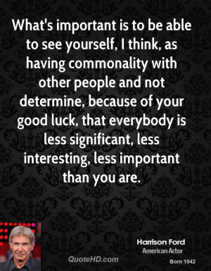 What's important is to be able to see yourself, I think, as having ...