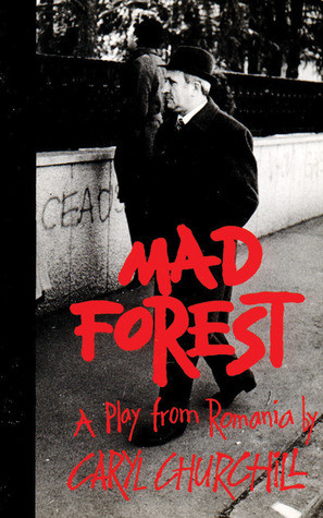 Start by marking “Mad Forest: A Play from Romania” as Want to Read ...
