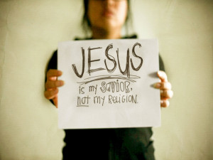 Jesus Is My Savior Not My Religion