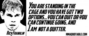 ... you can quit or you can continue going, and I’m not a quitter