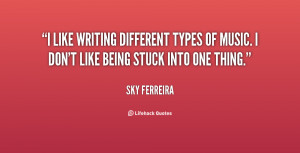 quote-Sky-Ferreira-i-like-writing-different-types-of-music-128882_3 ...