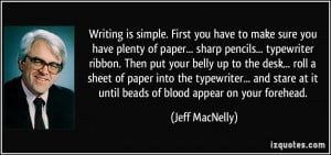 Writing is simple. First you have to make sure you have plenty of ...