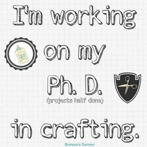 working on my Ph. D. in crafting.