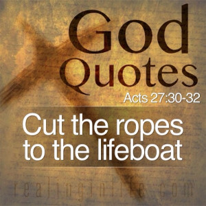 God Quotes: Cut the ropes to the lifeboat