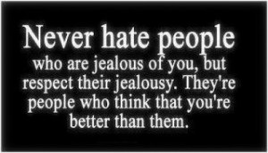 Never Hate People Jealousy Quotes For Friends