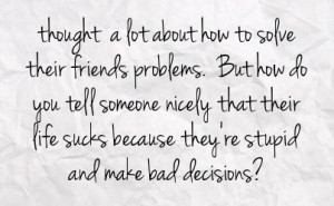 Bad decisions Picture Quotes , Friends problems Picture Quotes , Life ...