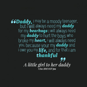 ... need you, because your my daddy and i owe you my life, and for that i