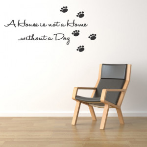 House Is Not A Home Without A Dog Wall Quote Sayings Letters Decals ...