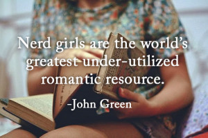 Nerd girls are the world's greatest under-utilized romantic resource.