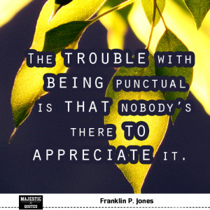 ... quotes and sayings with pictures quote the trouble with being punctual