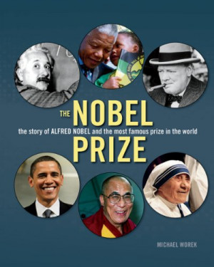 The Nobel Prize: The Story of Alfred Nobel and the Most Famous Prize ...