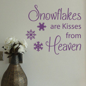 snowflakes are kisses from heaven