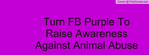 turn fb purple to raise awareness against animal abuse , Pictures