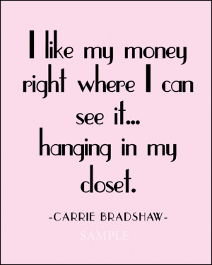 Carrie Bradshaw Quote - The Ultimate Fashionista :)