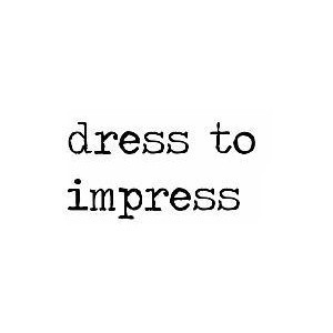 dress to impress quote by steffy