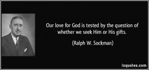 Our love for God is tested by the question of whether we seek Him or ...