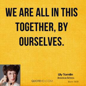 We Are All in This Together Quotes