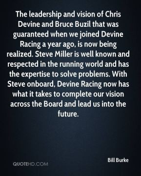 Bill Burke - The leadership and vision of Chris Devine and Bruce Buzil ...