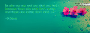 ... you-feel-because-those-who-mind-dont-matter-and-those-who-matter-dont