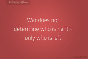 Funny War Quotes - Funny Quotes about War - a little humor for your ...