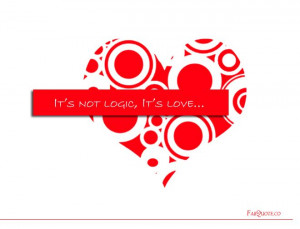 Love has no logic | Fabulous Quotes