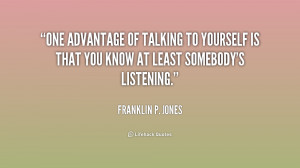 ... Franklin-P.-Jones-one-advantage-of-talking-to-yourself-is-187227_1.png