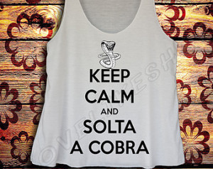 keep Calm and solta a cobra Tank to p Women White Style T-shirt Women ...