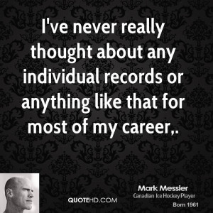 ve never really thought about any individual records or anything ...