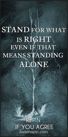 Stand for what is right quotes quote truth courage wisdom inpirational ...