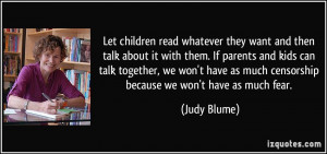 read whatever they want and then talk about it with them. If parents ...