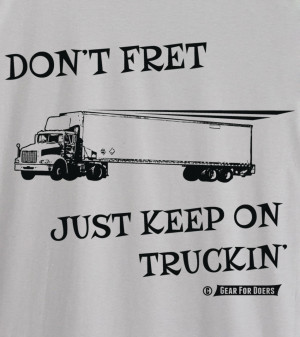 Home > Products > Keep On Trucking Motivational T Shirt - Unisex ...