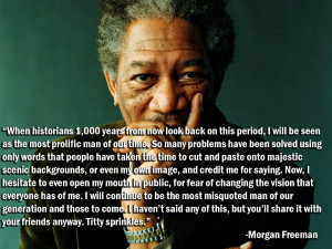 : Morgan Freeman Funniest Quotes , Morgan Freeman on Quotes , Morgan ...