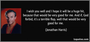 More Jonathan Harris Quotes