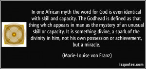 In one African myth the word for God is even identical with skill and ...