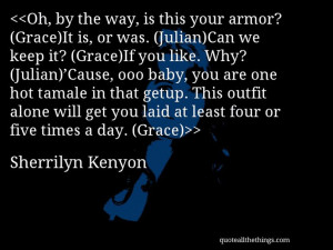 Sherrilyn Kenyon - quote-Oh, by the way, is this your armor? (Grace)It ...