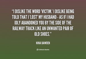 quote-Nina-Bawden-i-dislike-the-word-victim-i-dislike-149820.png