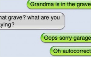 Grave errors: mobile phone auto-corrects can create havoc with a ...