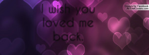 wish you loved me back. cover