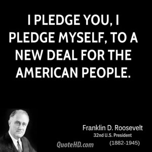 pledge you, I pledge myself, to a new deal for the American people.