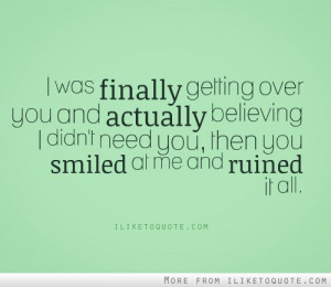 was finally getting over you