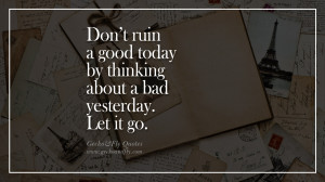 about a bad yesterday. Let it go. happy life quote instagram quotes ...