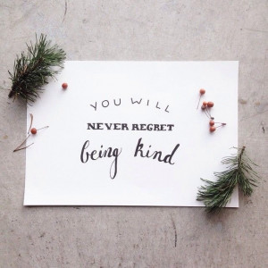 Tagged Be Kind , Kindness , No Regrets | Leave a comment