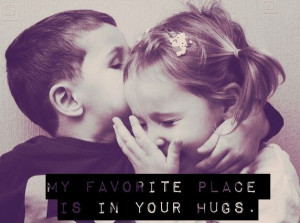 My favorite place is in your hugs.