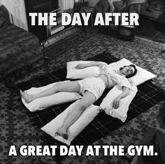 The day after a great day at the gym.