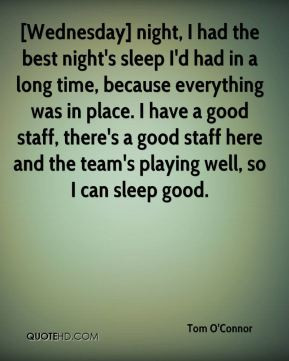 tom-oconnor-quote-wednesday-night-i-had-the-best-nights-sleep-id-had-i ...