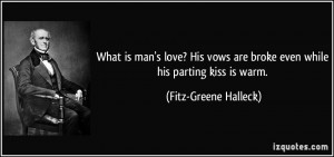 What is man's love? His vows are broke even while his parting kiss is ...