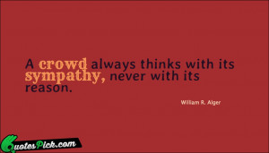 Crowd Always Thinks With by william-r-alger Picture Quotes